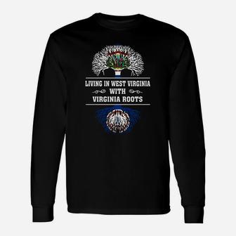 Living In West Virginia With Virginia Roots Long Sleeve T-Shirt - Seseable