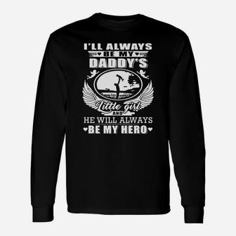 I ll Always Be My Daddy s Little Girl And He Will Always Be My Hero Shirt Long Sleeve T-Shirt - Seseable