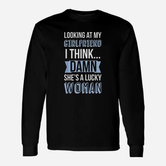 Looking At My Girlfriend She Is A Lucky Woman Long Sleeve T-Shirt - Seseable