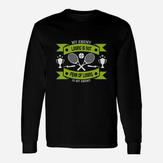 Losing Is Not My Enemy Fear Of Losing Is My Enemy Long Sleeve T-Shirt - Seseable
