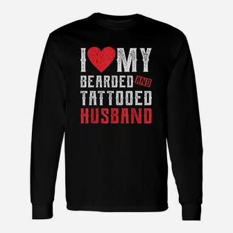 I Love My Bearded And Tattooed Husband Long Sleeve T-Shirt - Seseable