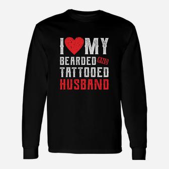 I Love My Bearded And Tattooed Husband For Wife Long Sleeve T-Shirt - Seseable