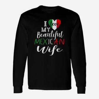 I Love My Beautiful Mexican Wife Idea Mexican Pride Long Sleeve T-Shirt - Seseable