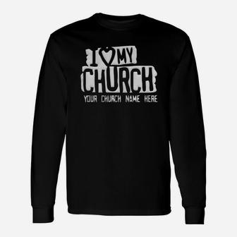 I Love My Church Your Church Name Here T-shirt Long Sleeve T-Shirt - Seseable