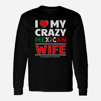 I Love My Crazy Mexican Wife For Mexican Husband Long Sleeve T-Shirt - Seseable