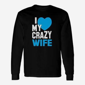 I Love My Crazy Wife Husband Couples Matching Long Sleeve T-Shirt - Seseable