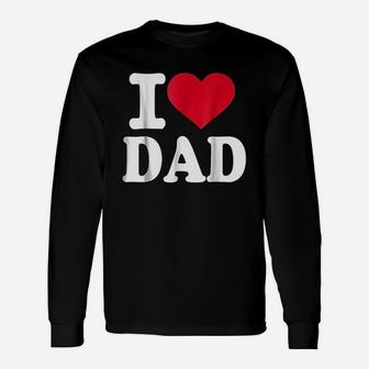 I Love Dad Fathers Day, best christmas gifts for dad Long Sleeve T-Shirt - Seseable