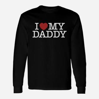 I Love My Daddy Happy Good Dad Father Day I Love My Daddy Long Sleeve T-Shirt - Seseable