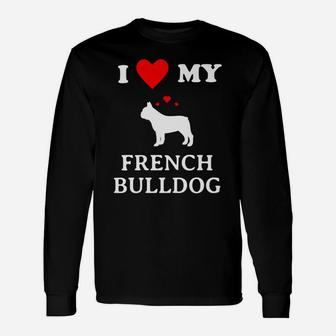 I Love My French Bulldog Frenchie Dog Lovers Long Sleeve T-Shirt - Seseable