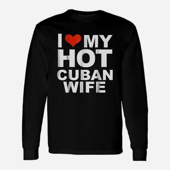 I Love My Hot Cuban Wife Husband Marriage Love Long Sleeve T-Shirt - Seseable