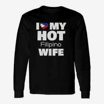 I Love My Hot Filipino Wife Married To Hot Philippines Girl Long Sleeve T-Shirt - Seseable