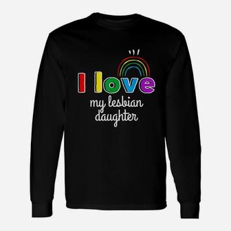 I Love My Lesbian Daughter Lgbt Gay Lesbian March Long Sleeve T-Shirt - Seseable