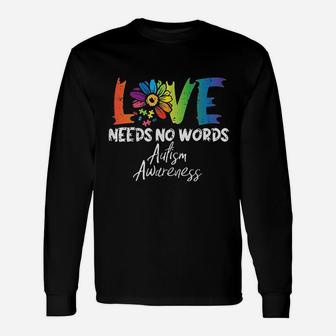Love Needs No Words Flower Awareness Mom Dad Teacher Long Sleeve T-Shirt - Seseable