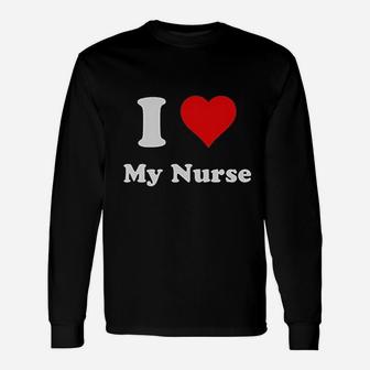 I Love My Nurse, funny nursing gifts Long Sleeve T-Shirt - Seseable