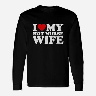 I Love My Nurse Wife Long Sleeve T-Shirt - Seseable