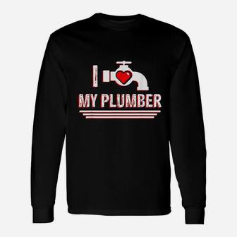 I Love My Plumber Valentines Day Plumbers Wife Long Sleeve T-Shirt - Seseable