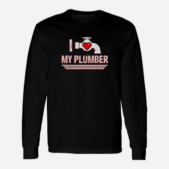 I Love My Plumber Valentine's Day Plumber's Wife Long Sleeve T-Shirt - Seseable