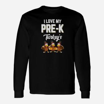 I Love My Prek Turkeys Teacher Thanksgiving Student Long Sleeve T-Shirt - Seseable