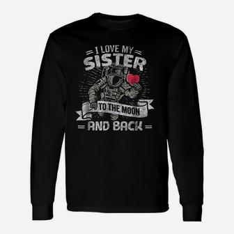 I Love My Sister To The Moon And Back Long Sleeve T-Shirt - Seseable