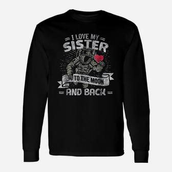 I Love My Sister To The Moon And Back Long Sleeve T-Shirt - Seseable