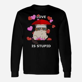 Love Is Stupid Valentines Cat Angry Miserable Grumpy Long Sleeve T-Shirt - Seseable