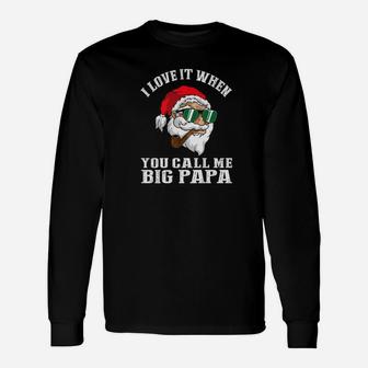 I Love It When You Call Me Big Papa Smoking Cool Santa Shirt Long Sleeve T-Shirt - Seseable