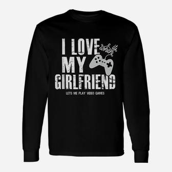 I Love It When My Girlfriend Lets Me Play Video Game Long Sleeve T-Shirt - Seseable