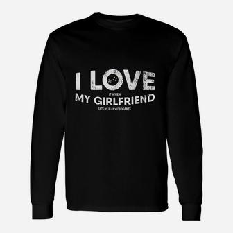 I Love It When My Girlfriend Lets Me Play Videogames Long Sleeve T-Shirt - Seseable