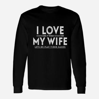 I Love It When My Wife Lets Me Play Video Games Men Long Sleeve T-Shirt - Seseable