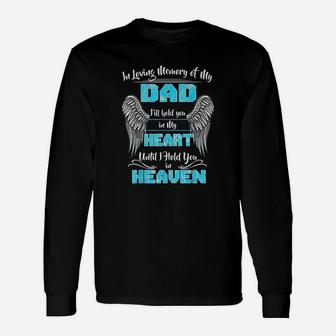 In Loving Memory Of My Dad I Will Hold You In My Heart Long Sleeve T-Shirt - Seseable