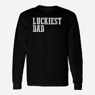 Luckiest Dad St Patricks Day Long Sleeve T-Shirt - Seseable