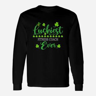 Luckiest Fitness Coach Ever St Patrick Quotes Shamrock Job Title Long Sleeve T-Shirt - Seseable