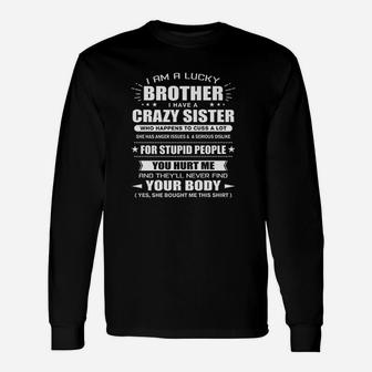 I Am A Lucky Brother Of A Crazy Sister She Bought Me This Long Sleeve T-Shirt - Seseable