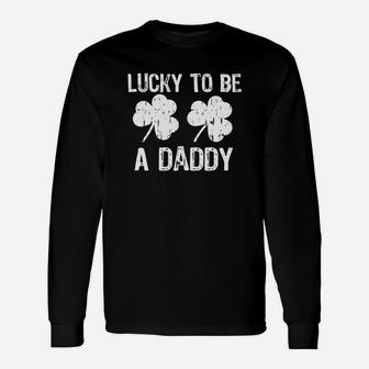 Lucky To Be A Daddy St Patricks Day Long Sleeve T-Shirt - Seseable