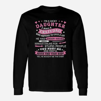 I Am A Lucky Daughter I Have Crazy Dad Fun For Daughter Long Sleeve T-Shirt - Seseable
