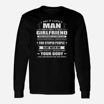 I Am A Lucky Man Of A Crazy Girlfriend She Bought Me Long Sleeve T-Shirt - Seseable