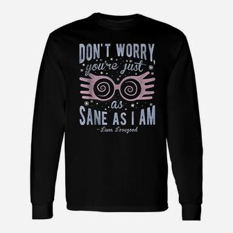 Luna Don't Worry You're Just As Sane As I Am Long Sleeve T-Shirt - Seseable