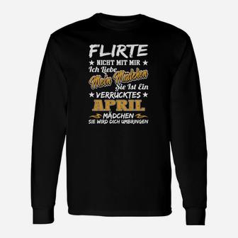 Lustiges April-Geburtstag Langarmshirts, Flirte Nicht Motiv für April Mädchen - Seseable