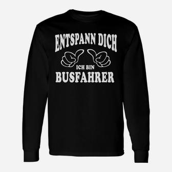 Lustiges Busfahrer Langarmshirts 'Entspann Dich, Ich bin Busfahrer', Humorvolles Oberteil - Seseable