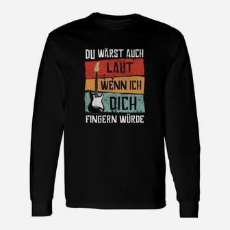 Lustiges Gitarrenspieler Langarmshirts, Spruch für Musiker - Seseable