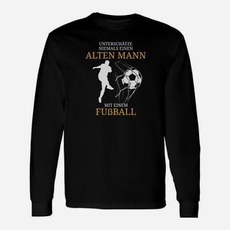 Lustiges Herren Langarmshirts Alter Mann mit Fußball, Fußball-Fan - Seseable