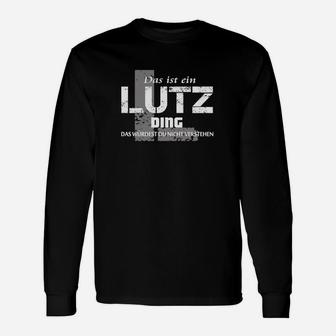 Lustiges Herren Langarmshirts Das ist ein Lutz Ding, Witziges Spruch Langarmshirts - Seseable