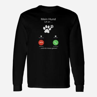 Lustiges Hundeanruf Langarmshirts Mein Hund ruft an, ich muss gehen für Haustierfreunde - Seseable