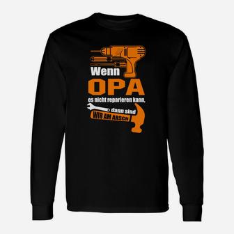 Lustiges Opa Langarmshirts mit Handwerker Spruch Wenn OPA es nicht reparieren kann... - Seseable