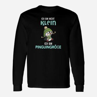Lustiges Pinguin Größen Langarmshirts Ich bin nicht klein, ich bin pinguin­große - Seseable