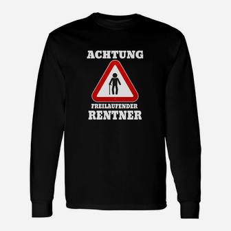 Lustiges Rentner-Warnschild Langarmshirts Achtung Freilaufender Rentner - Seseable