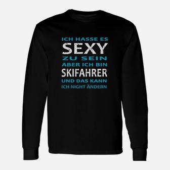 Lustiges Skifahrer Langarmshirts Ich hasse es sexy zu sein, aber ich bin Skifahrer - Seseable