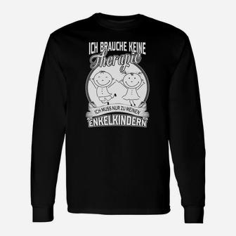 Lustiges Therapie Langarmshirts für Großeltern, Enkelkinder Spruch - Seseable