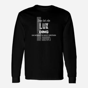 Lux Ding Verständnis Schwarzes Langarmshirts mit Spruch - Seseable