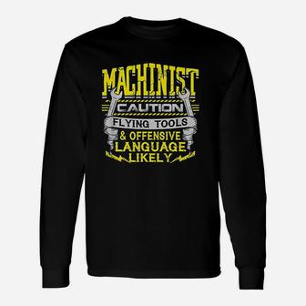 Machinist Caution Flying Tools Offensive Language Long Sleeve T-Shirt - Seseable